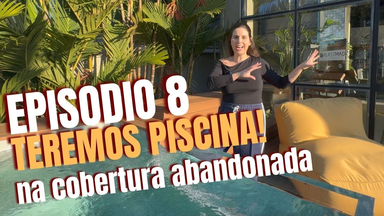 COBERTURA ABANDONADA - EP 08 - TEREMOS PISCINA!
