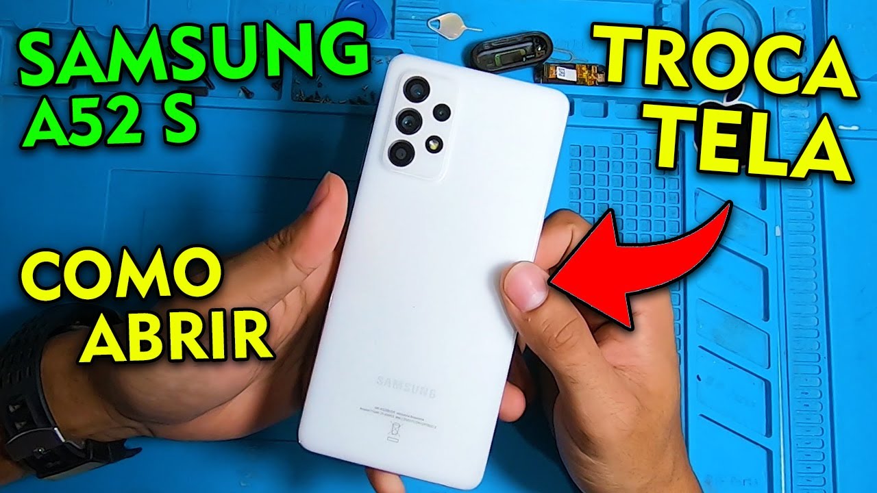SAMSUNG A52S COMO ABRIR E TROCAR A TELA!