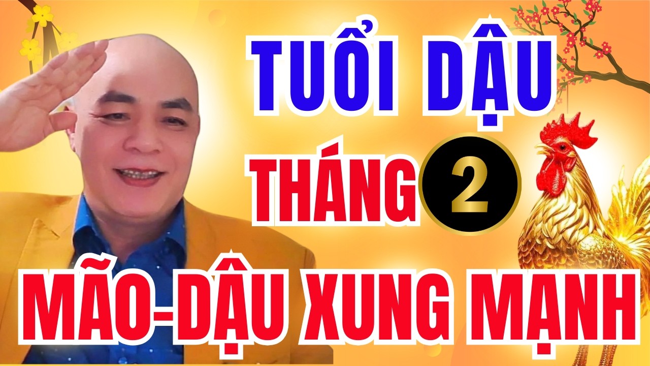Tử Vi Tuổi Dậu Tháng 2 Âm 2026 – Tháng Tân Mão Xung Mạnh, Cần Lưu Ý Điều Gì?
