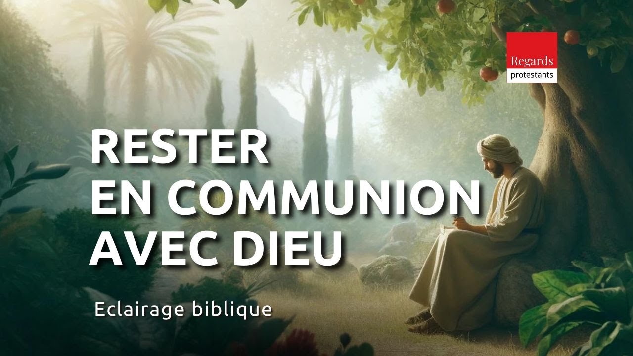 Rester en communion avec Dieu. 1 Jean 3. 18-24