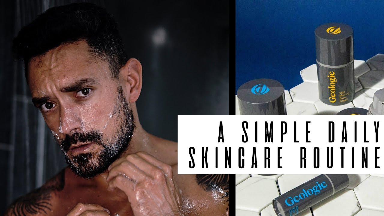 A SIMPLE DAILY SKINCARE ROUTINE | Men’s Grooming