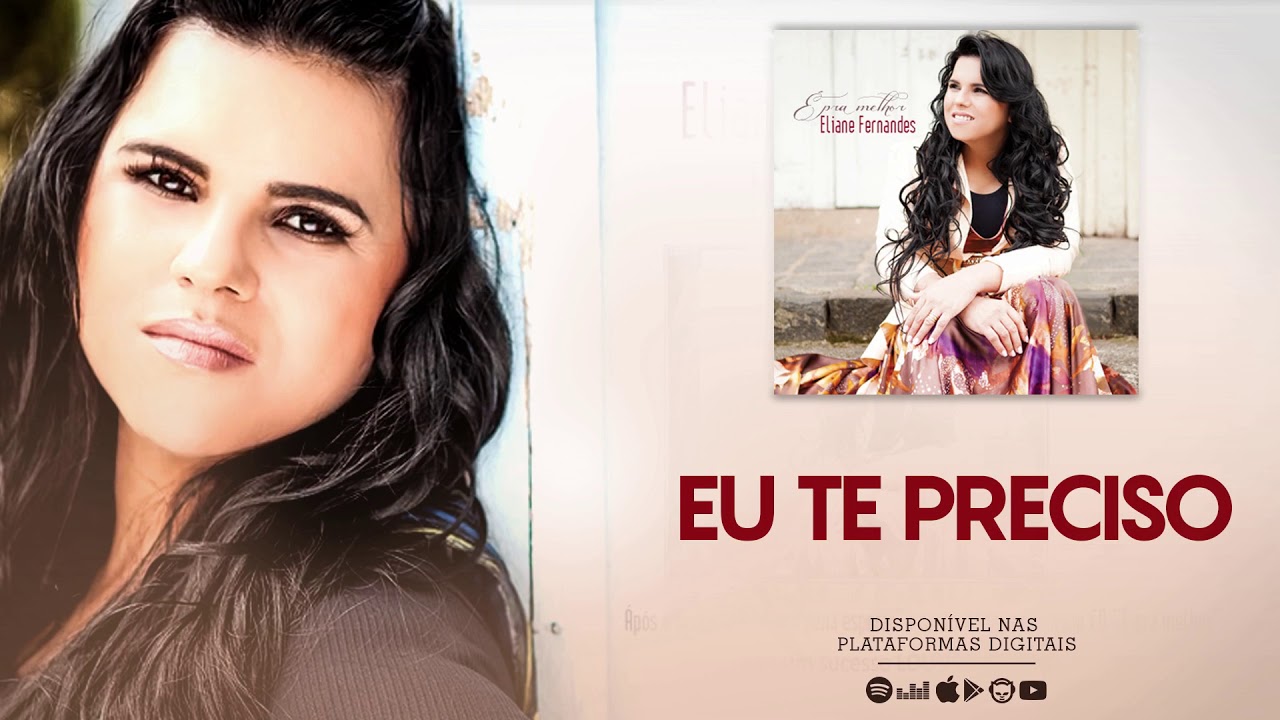 Eliane Fernandes - Eu Te Preciso | CD &Eacute; Pra Melhor