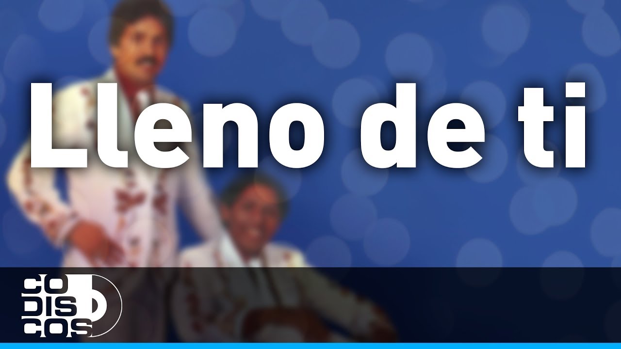 Lleno De Ti, Binomio De Oro De Am&eacute;rica - Audio
