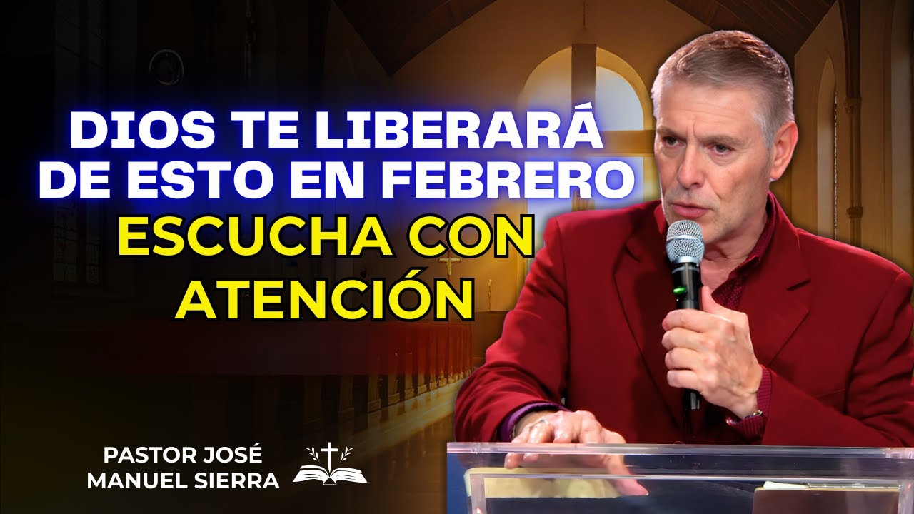 José Manuel Sierra Predica - Dios te liberará de esto en febrero; escucha con atención.