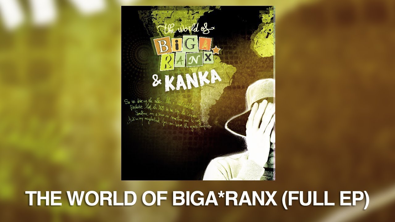 Biga*Ranx - The World Of Biga*Ranx Feat Kanka (Official Full EP)