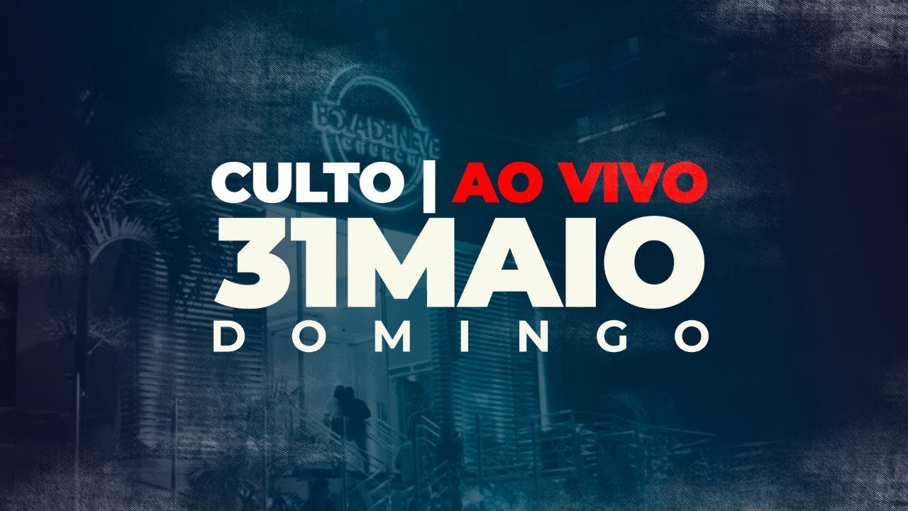 Culto na Íntegra | 31 de maio de 2020 | Bola de Neve Natal