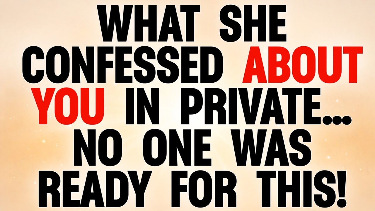👉 WHAT SHE CONFESSED ABOUT YOU IN PRIVATE… NO ONE WAS READY FOR THIS!