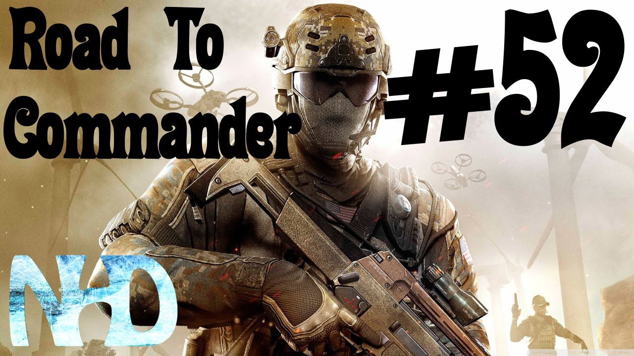 Black Ops 2: Road To Commander #52 I AM COMMANDER 'N PRESTIGE!