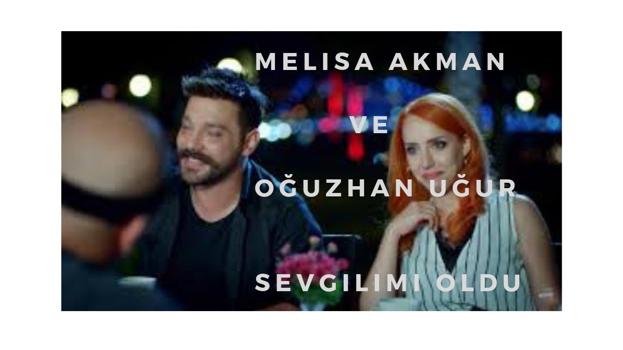Oğuzhan Uğur - Melisa Akman Sevgilimi Oldular