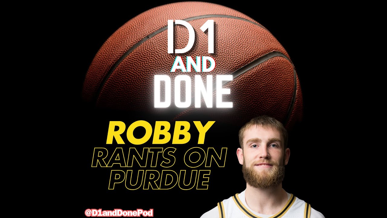 D1 & Done SHORT: Robby's Purdue Basketball RANT