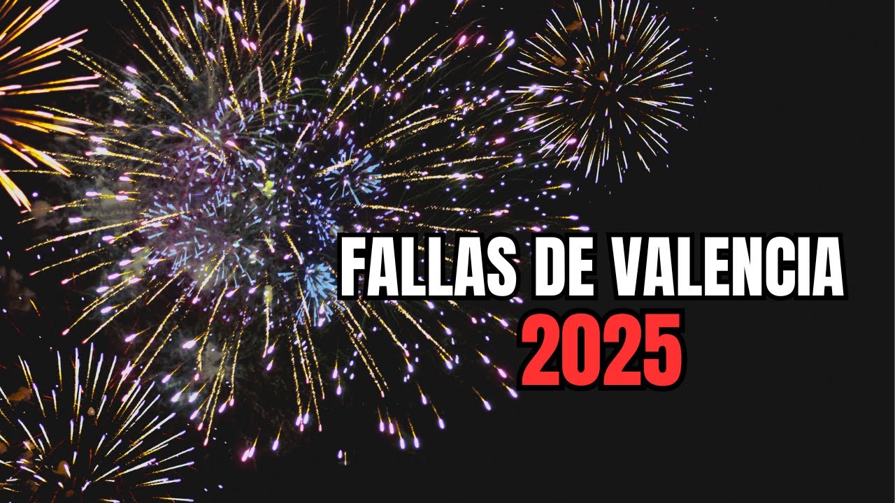Fallas de Valencia 2025 &ndash; El Arte y el Fuego en su M&aacute;ximo Esplendor 🔥✨