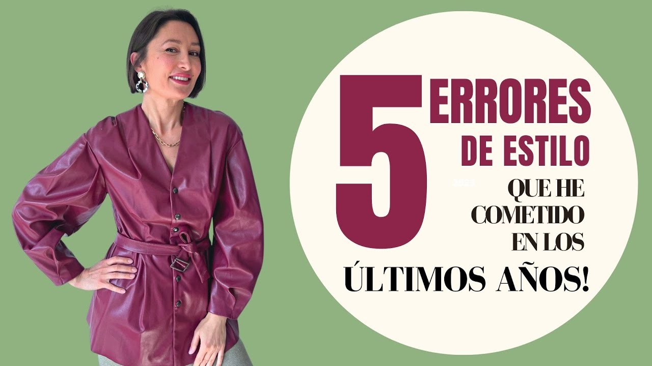 5 ERRORES DE ESTILO que HE COMETIDO en LOS ÚLTIMOS AÑOS! 
