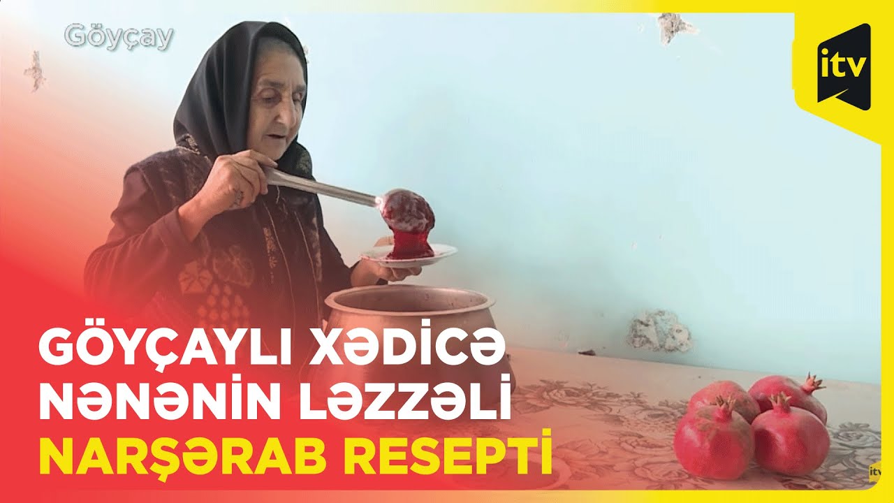 Göyçaylı Xədicə nənənin ləzzəli narşərab resepti