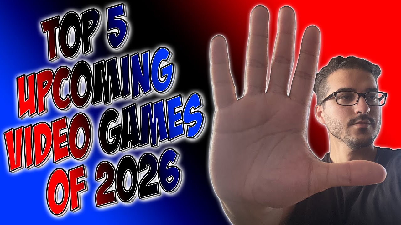 Top 5 Upcoming Video Games of 2026