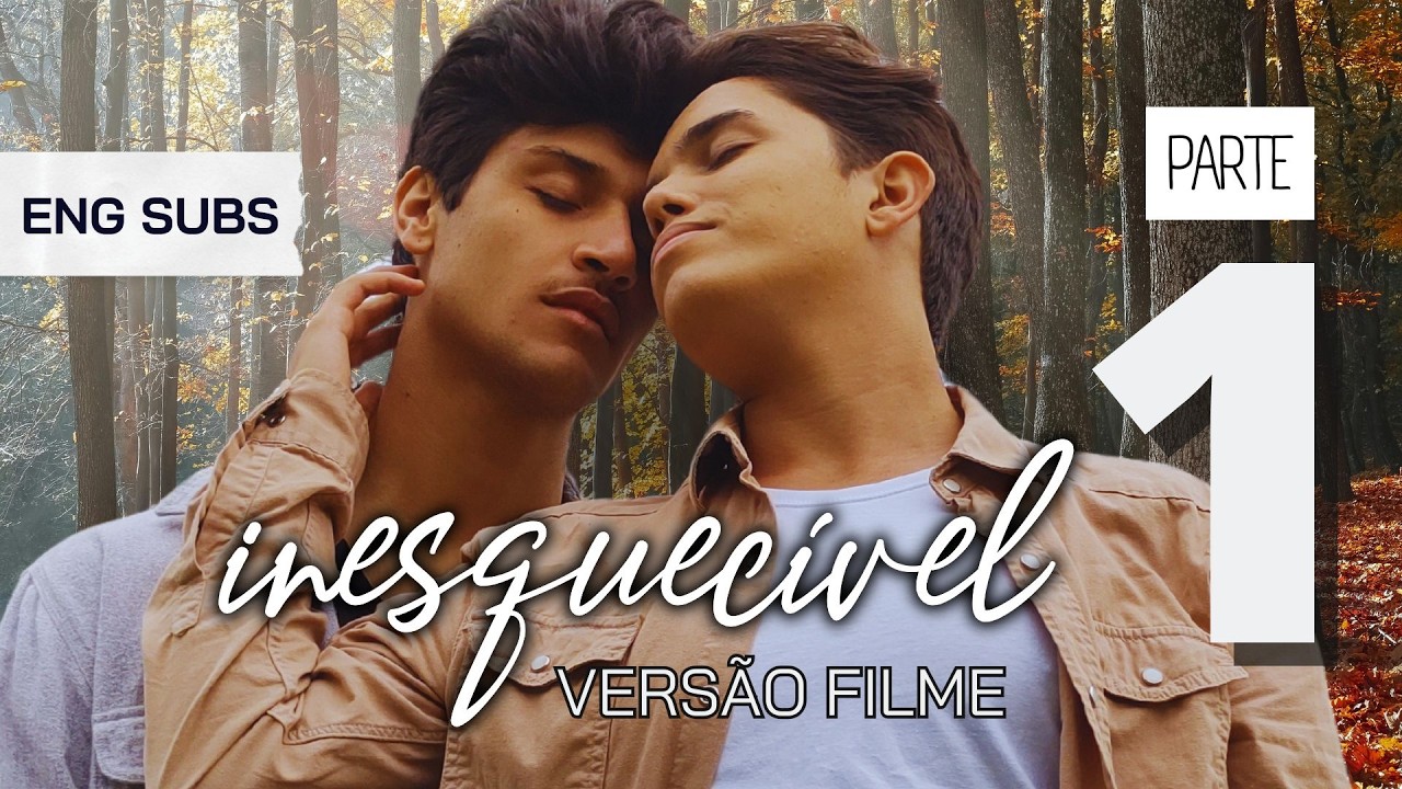 Filme INESQUECÍVEL  | PARTE 1 💖DESCOBRINDO O AMOR  [ENG SUBS] BL: BOYS LOVE
