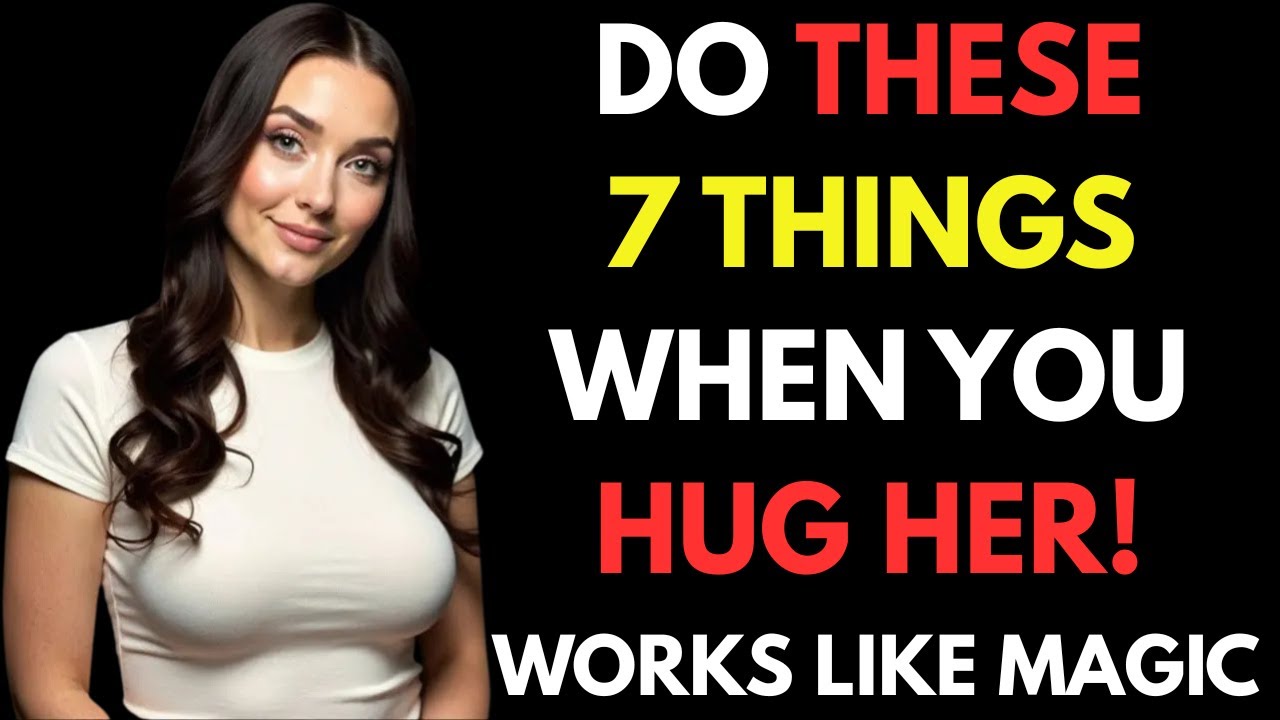 Do These 7 Simple Things When you HUG A Woman To Make Her Want You More | Stoicism