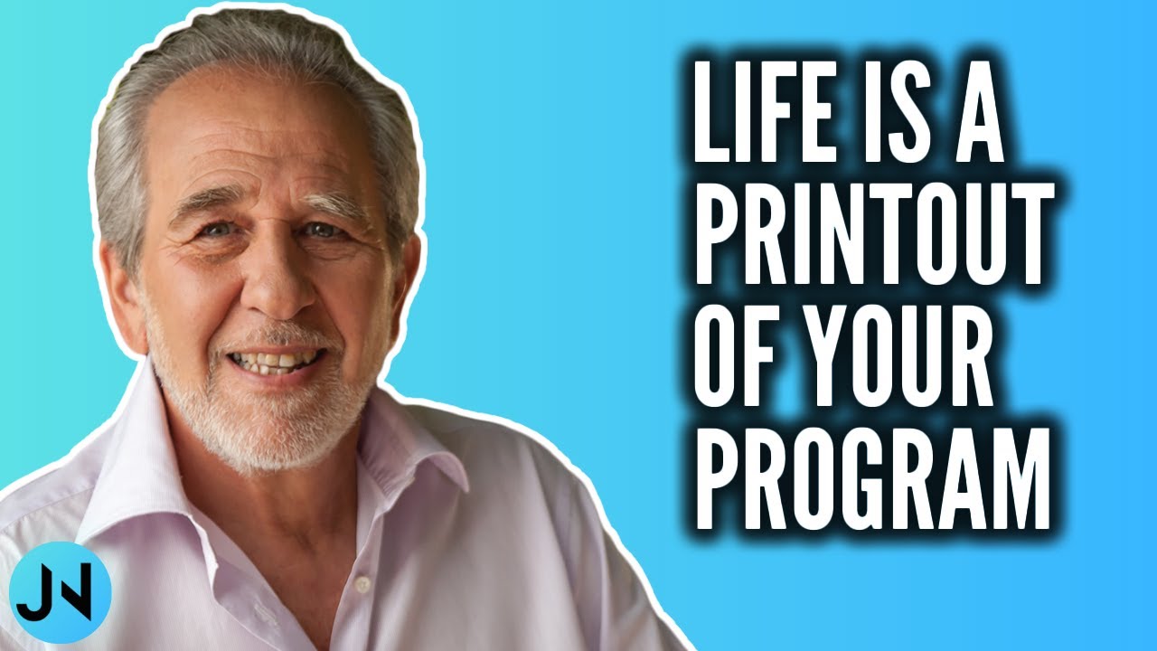 Your Life is a Printout of Your Program - Bruce Lipton