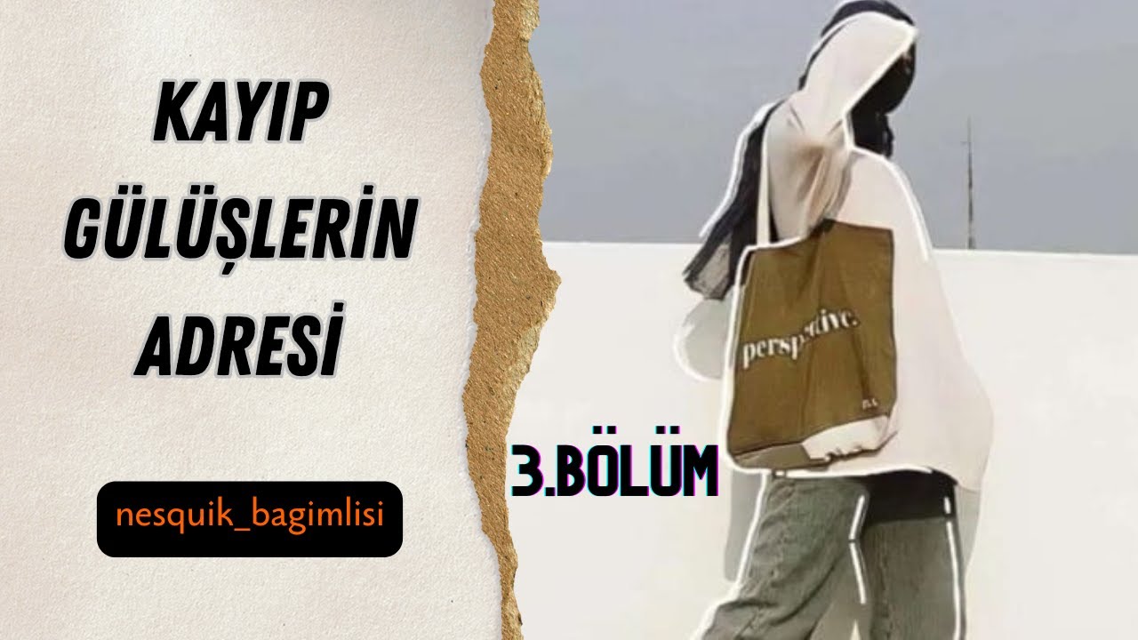 Kayıp Gülüşlerin Adresi 3.Bölüm