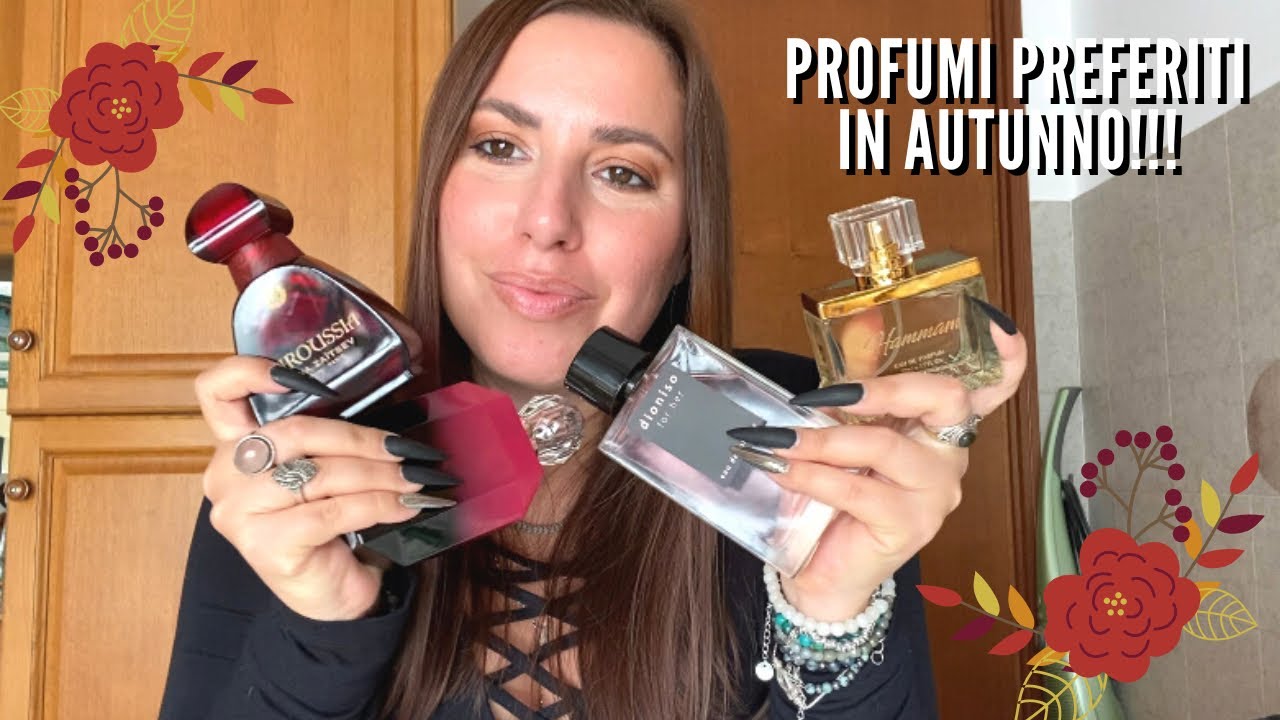 PROFUMI PREFERITI IN AUTUNNO (Low Cost) &bull; ORIENTALI &bull; SENSUALI &bull; UNICI
