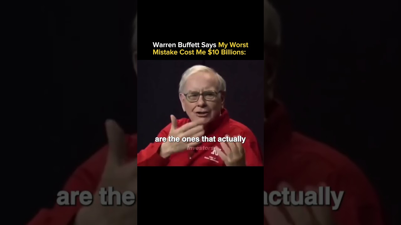 Warren Buffett Says My Worst Mistake Cost Me $10 Billions