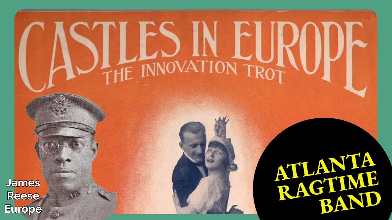 Castles in Europe - James Reese Europe - Atlanta Ragtime Band