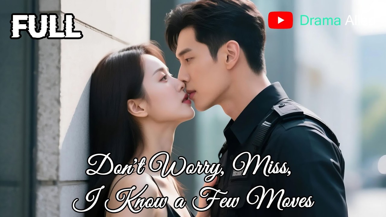 [FULL] 《Don't Worry, Miss, I Know a Few Moves》 | English dubbing | HD online streaming#drama