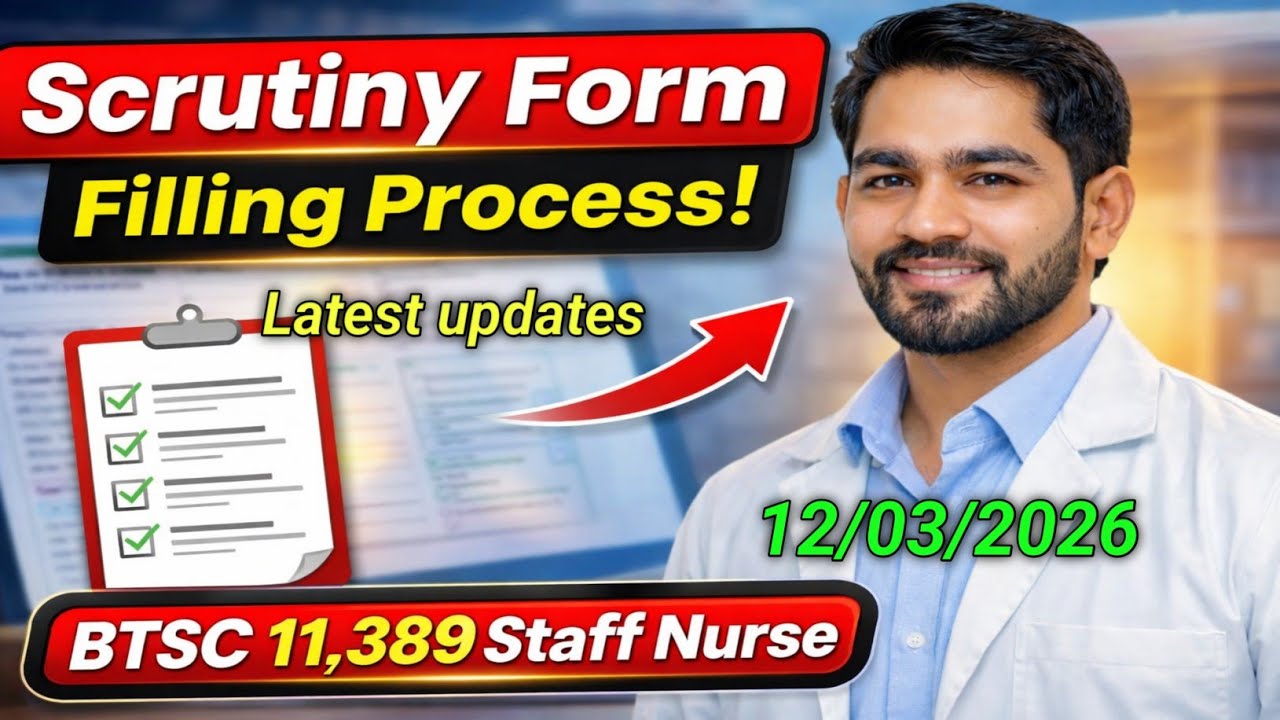 BTSC Staff Nurse 11389 Scrutiny Form Filling Process | Document Verification Latest Update 2026