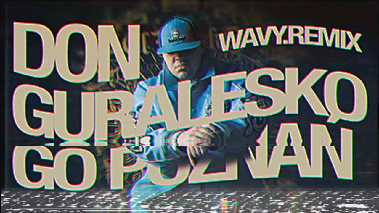 donGURALesko - GO POZNAŃ ( WAVY. REMIX )