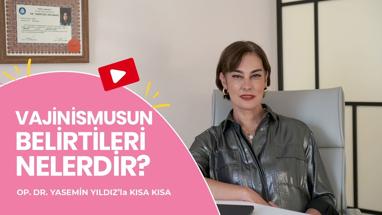 Vajinismusun Belirtileri Nelerdir? - Op. Dr. Yasemin Yıldız