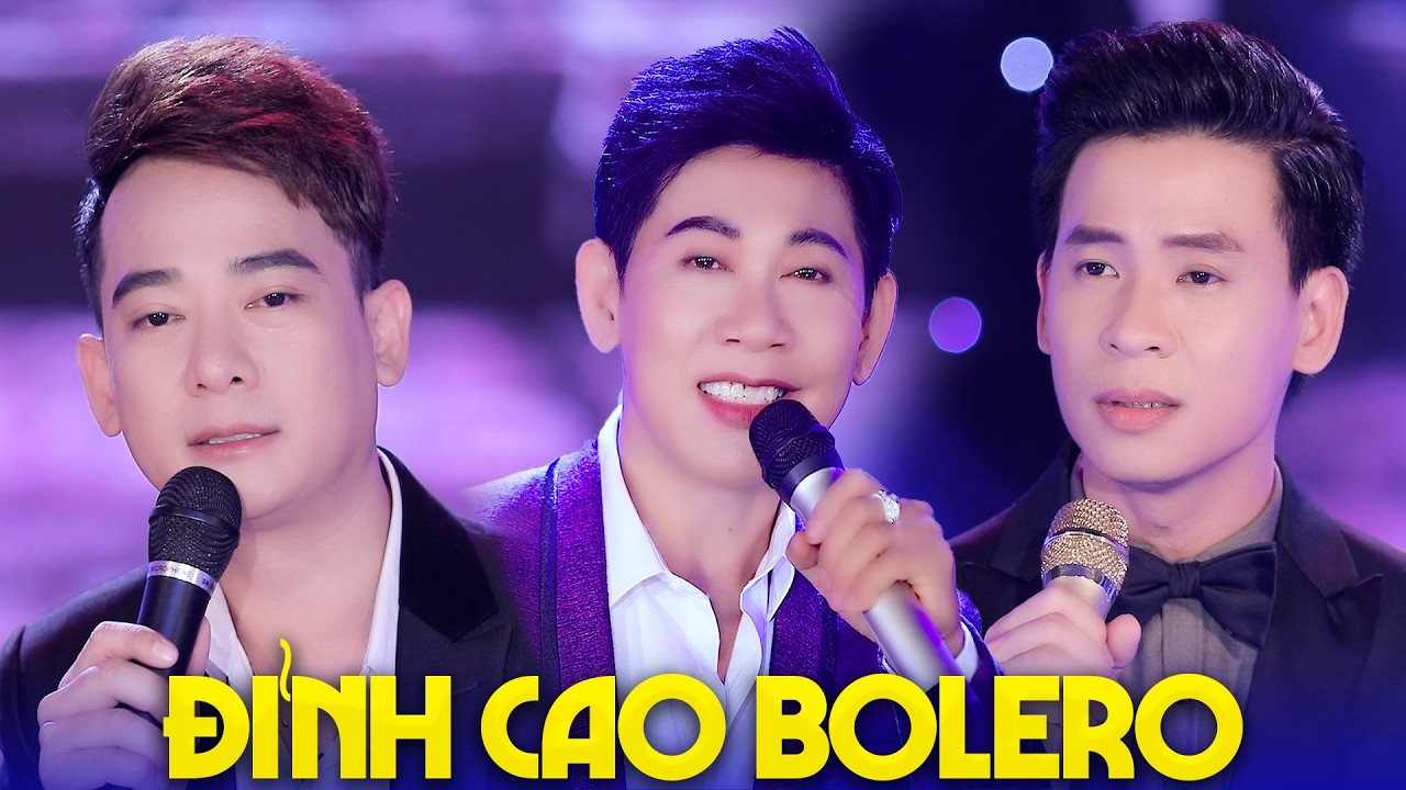 Song Ca Bolero Đỉnh Cao – 3 Giọng Hát Khiến Khán Giả Lặng Người Khi Nghe