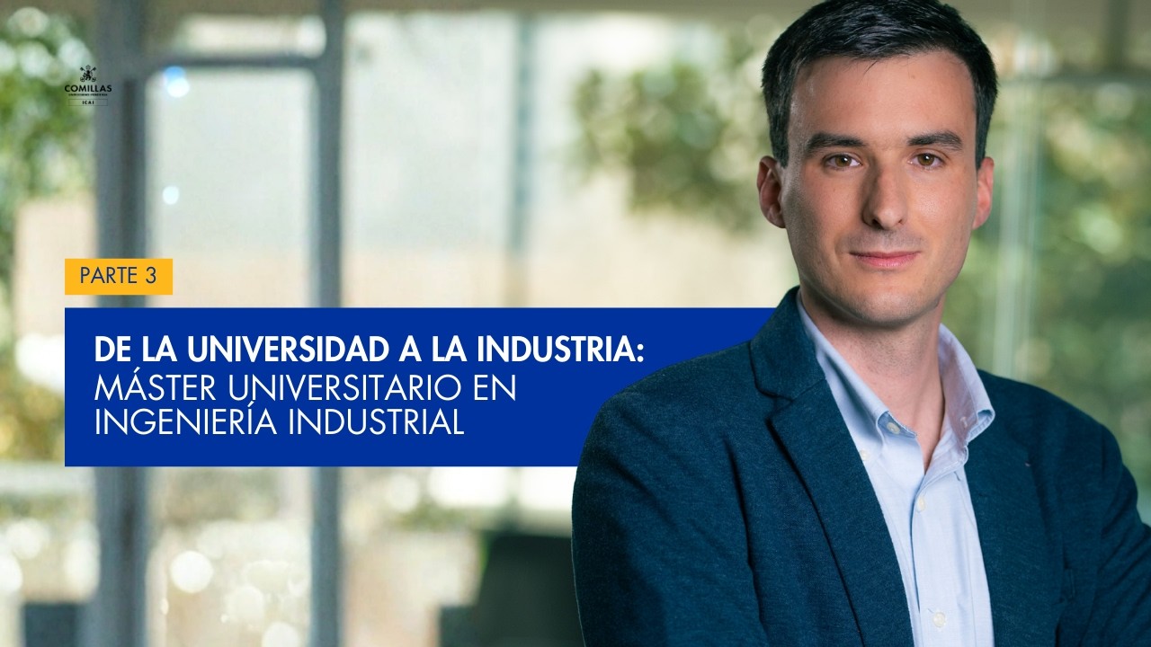 De la universidad a la industria: Máster Universitario en Ingeniería Industrial