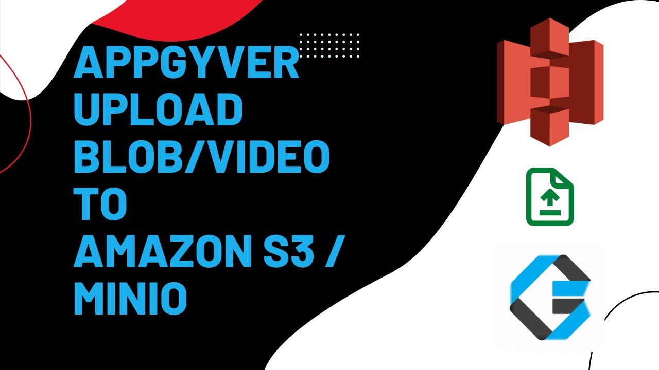 Appgyver: How to upload blob or video file to Amazon S3/MinIO