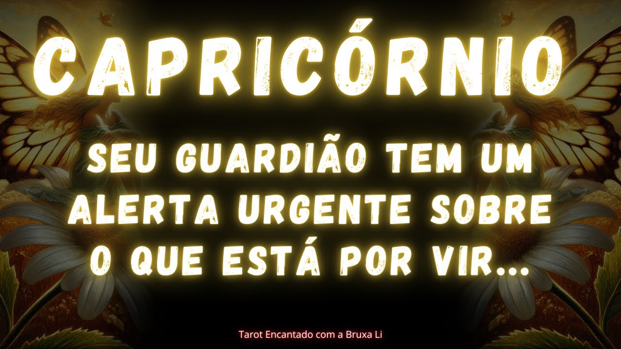 CAPRICÓRNIO♑ SEU GUARDIÃO TEM UM ALERTA URGENTE SOBRE O QUE ESTÁ POR VIR