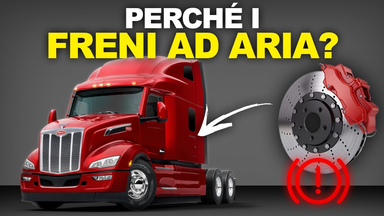 Perché i CAMION Utilizzano i FRENI AD ARIA Compressa?