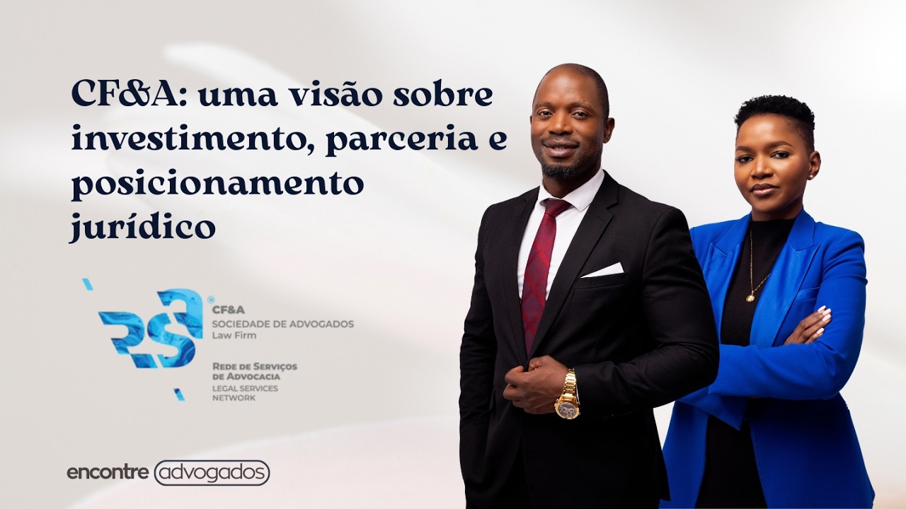 CF&A: uma visão sobre investimento, parceria e posicionamento jurídico