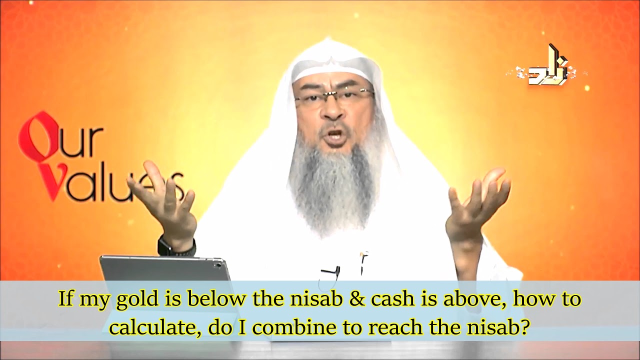 If my gold is below the nisab & cash is above, how to calculate, do I combine to reach the nisab?