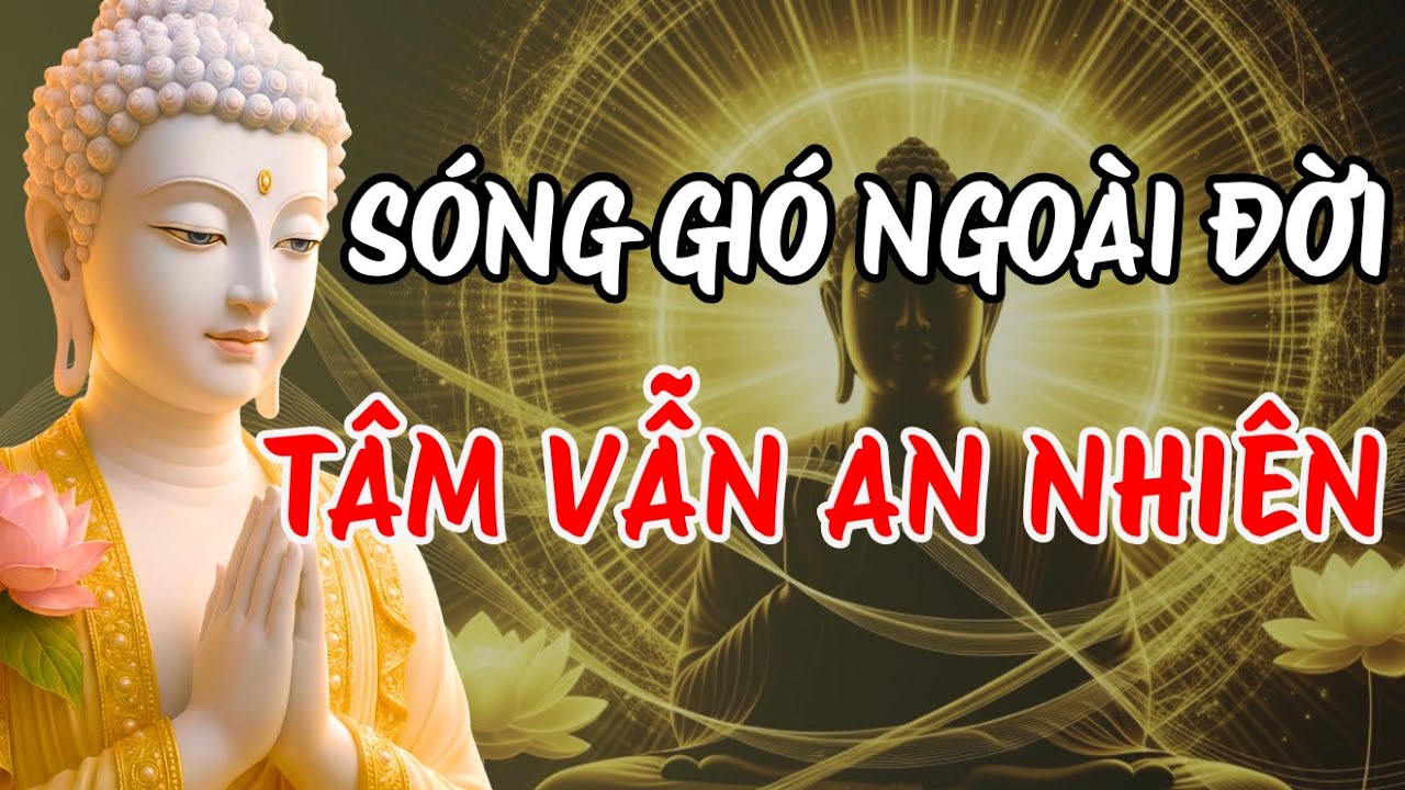 Phật Dạy: Ba Bước Giữ Tâm Bình An Giữa Mưa Gió Cuộc Đời