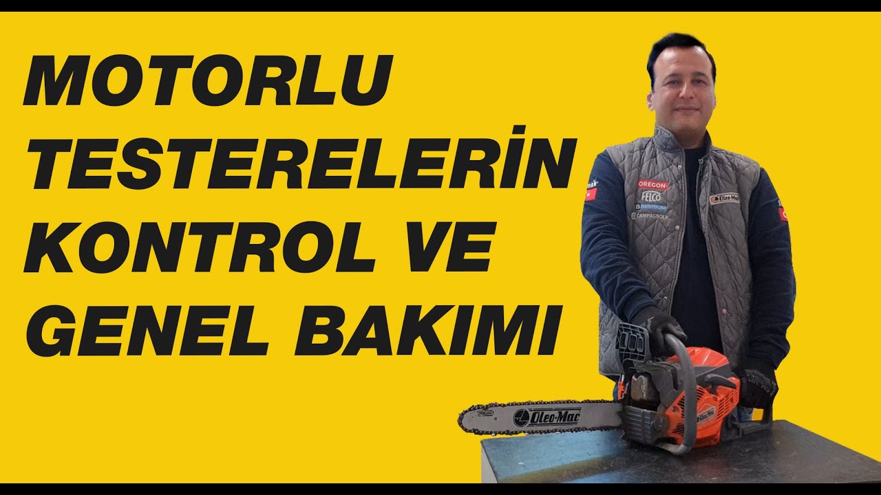 MOTORLU TESTERELERİN KONTROL VE GENEL BAKIMI