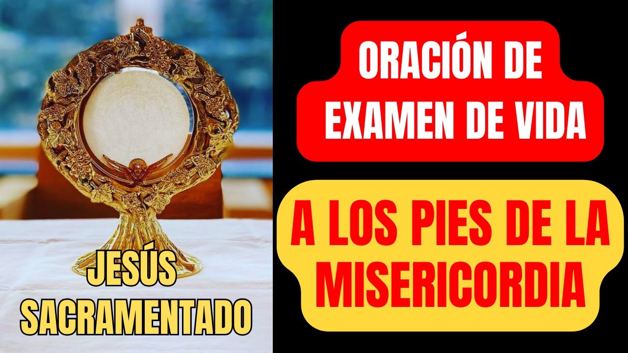 Santísimo Sacramento - Oración de Examen de Vida - A los Pies de la Misericordia