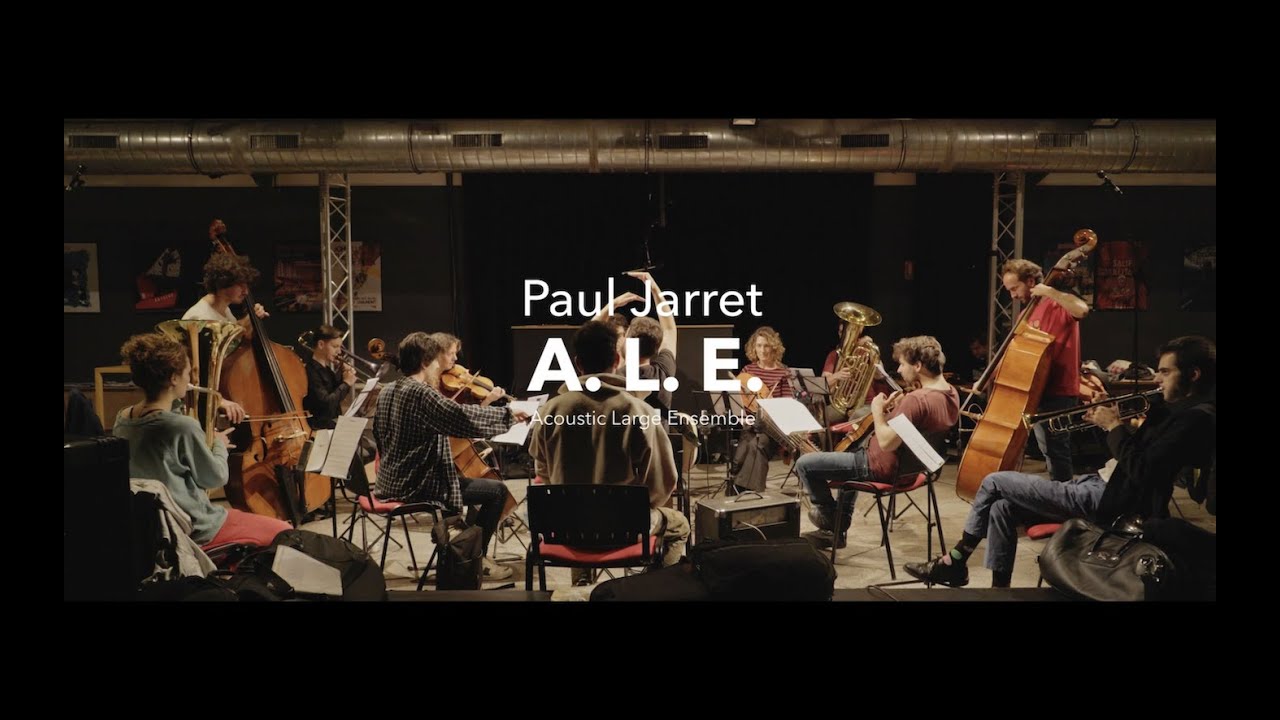 Paul Jarret A.L.E (Acoustic Large Ensemble) extraits de la premi&egrave;re r&eacute;p&eacute;tition