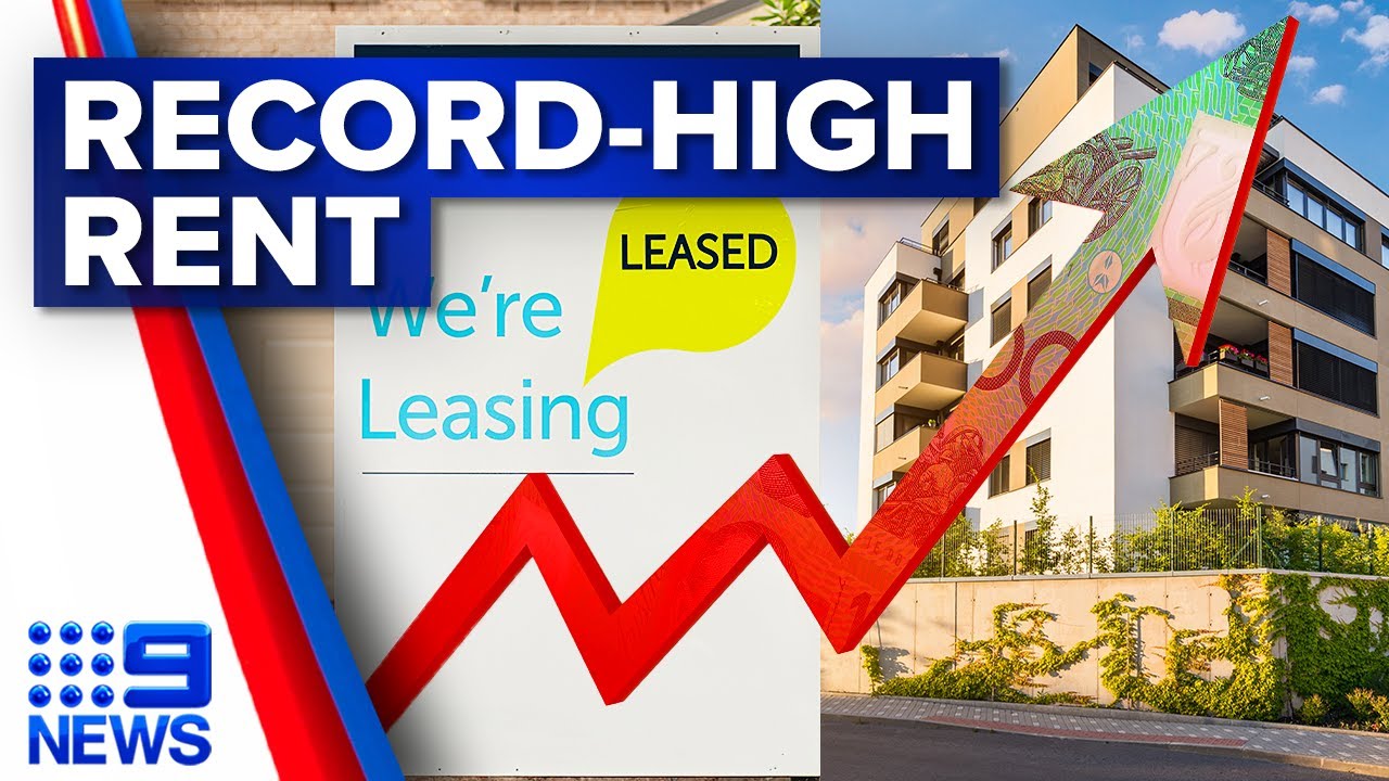 Rent prices rising to highest rate ever seen | 9 News Australia