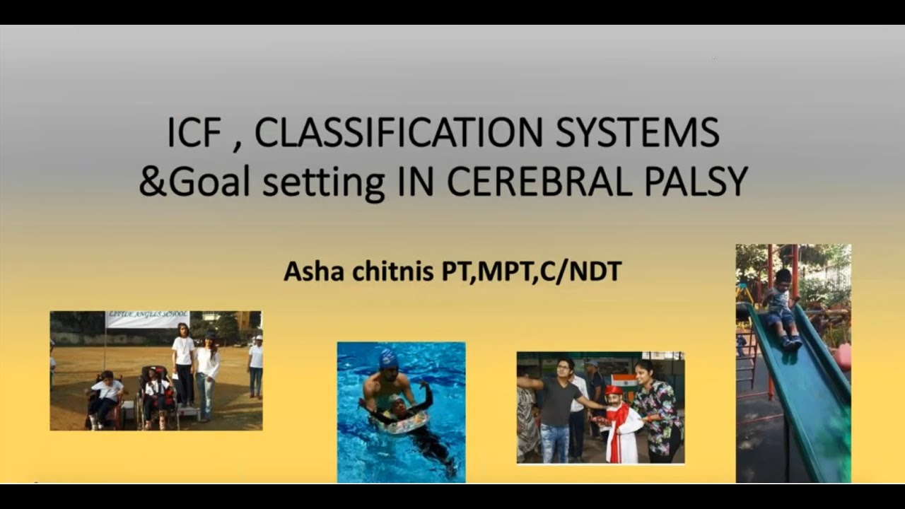 'ICF, Classification System & Goal Setting in Children with Cerebral Palsy' by Dr. Asha Chitnis