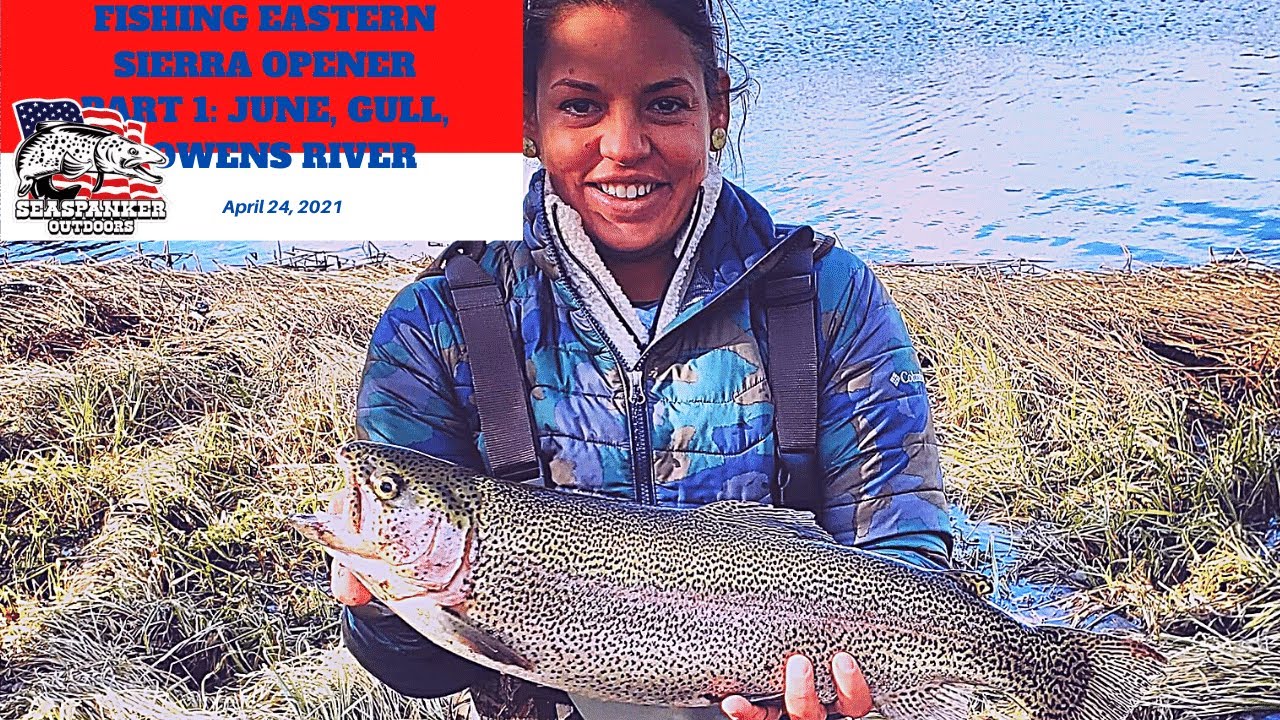 Fishing The 2021 Eastern Sierra Opener Part 1: June Lake, Gull Lake, and the Owens River.