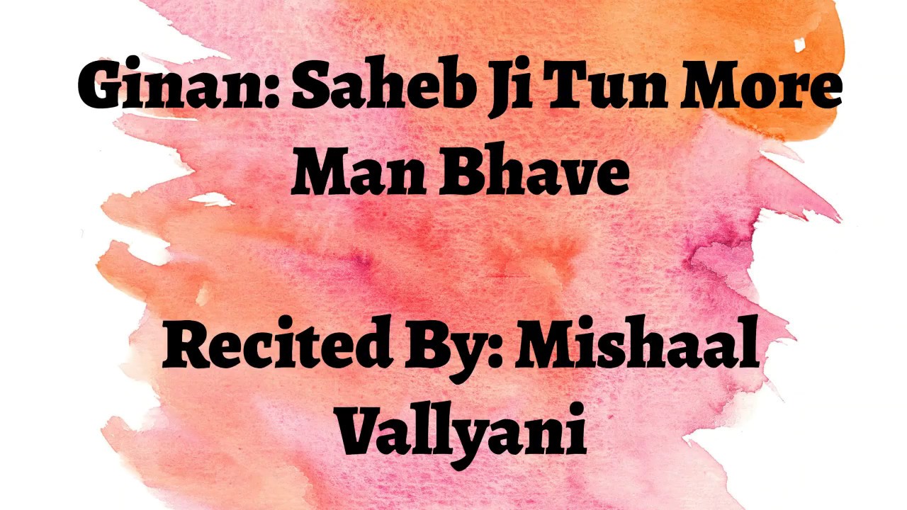 Saheb Ji Tun More Man Bhaave - Mishaal Vallyani