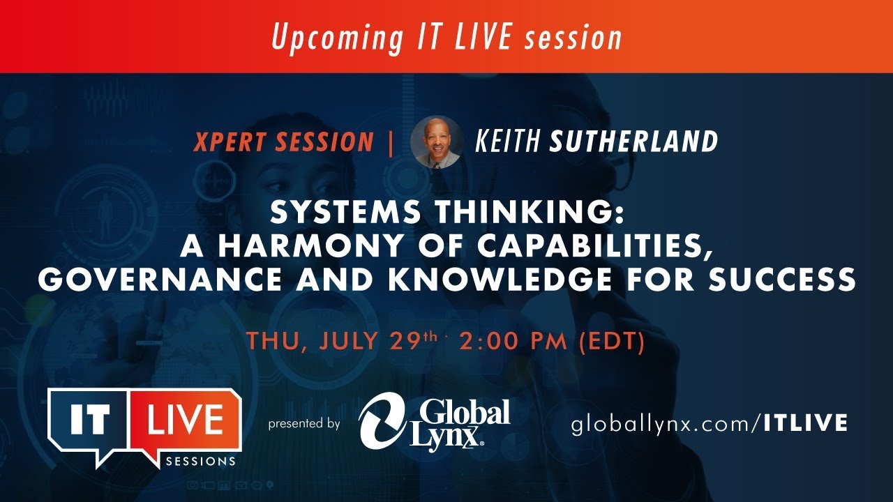 Systems Thinking: A Harmony of Capabilities, Governance and Knowledge for Success | #ITLiveSessions