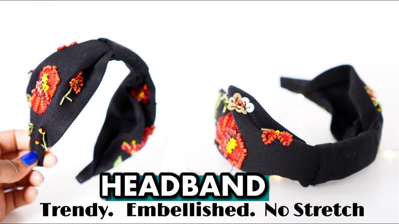 DIY EMBELLISHED HEADBAND TUTORIAL: PERFECT FOR NON-STRETCHY FABRICS