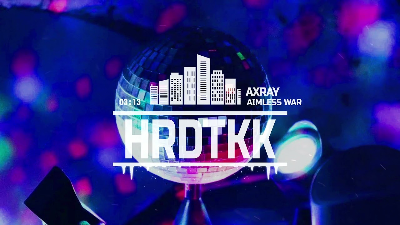 Axray - Aimless War - Hrdsfck [HARDTEKK]