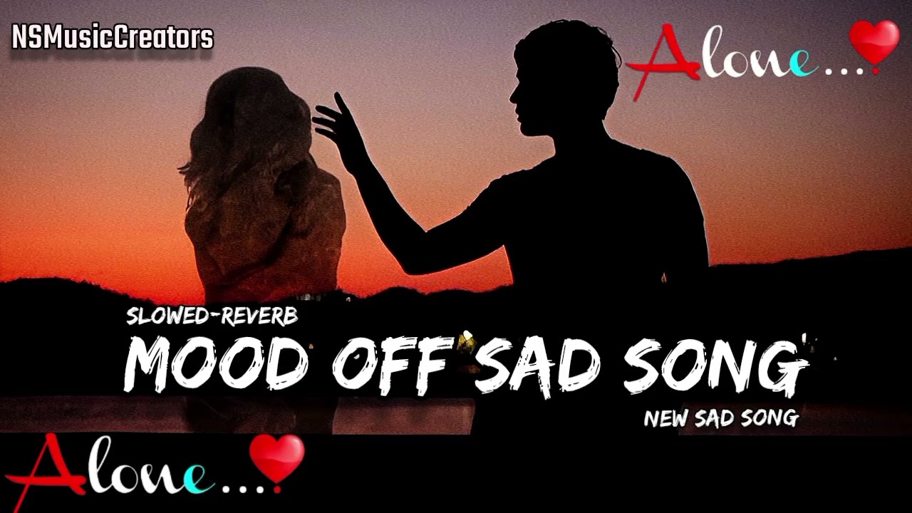 😰😭💔Mood off Sad Song💔♥️😰 | Slowed & Reverb | Break up Song | Mood off Song | Sad Song | Lofi Song