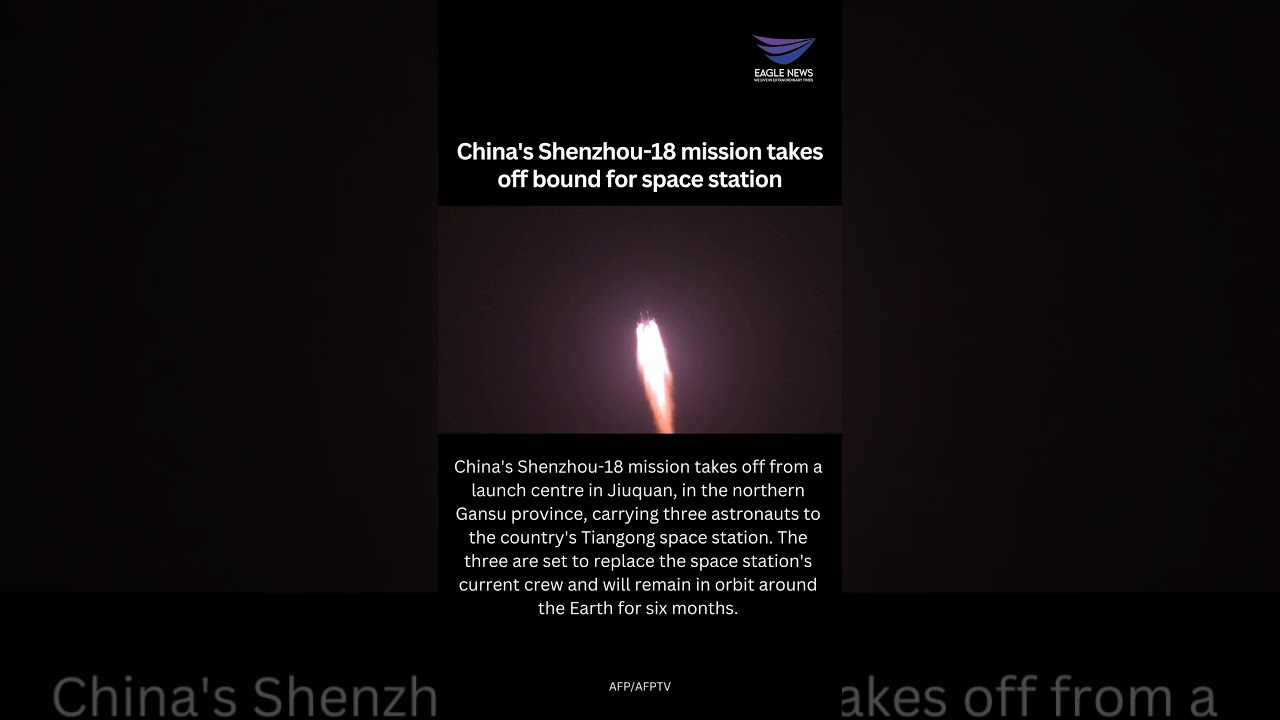 China's Shenzhou-18 mission takes off bound for space station