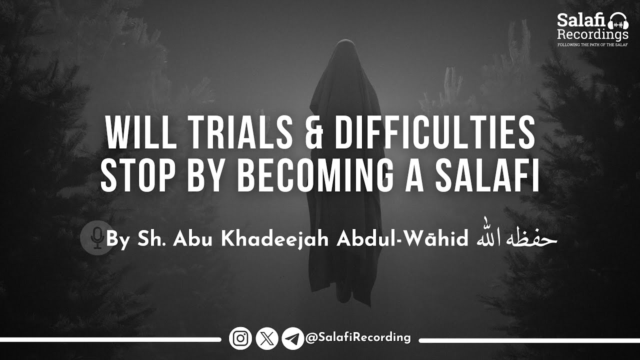 Being A Salafi Does Not Mean That Allāh Will Stop Testing You in Life - By Sh. Abu Khadeejah